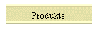 Produkte